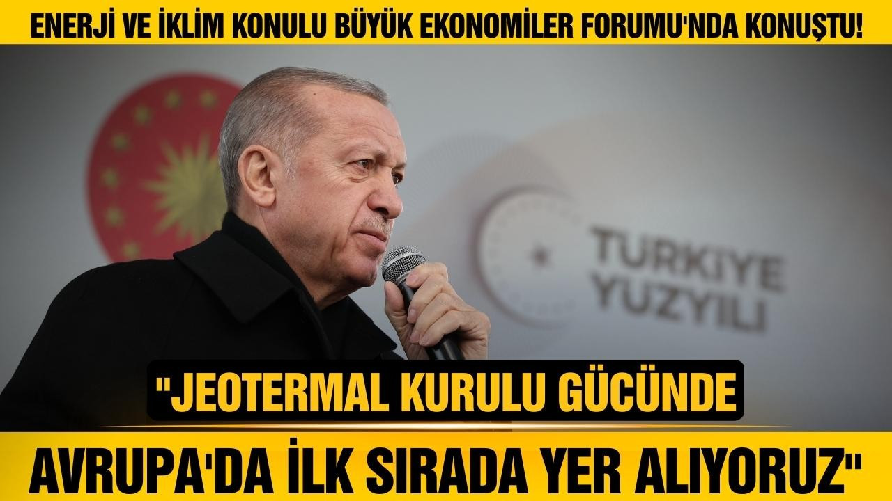 Erdoğan, Büyük Ekonomiler Forumu'nda konuştu!