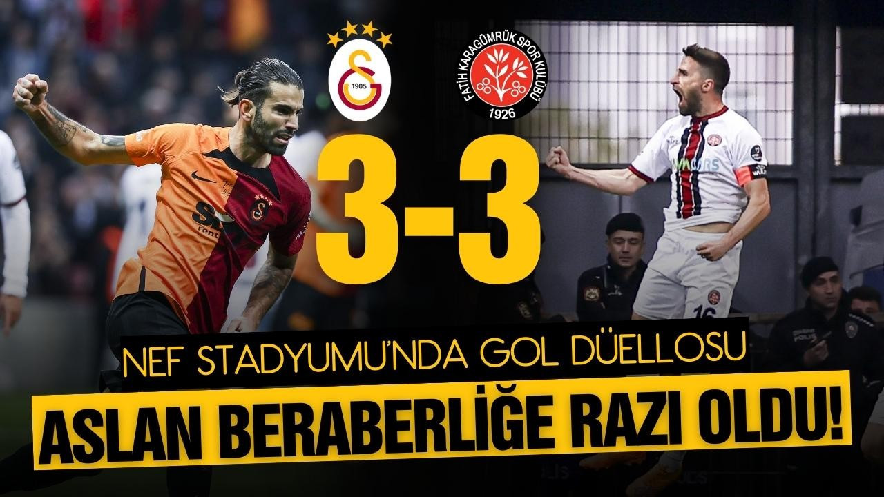 Galatasaray- Fatih Karagümrükspor maçı berabere!