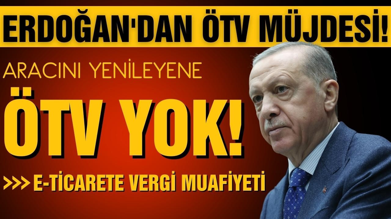 Erdoğan açıkladı: Yeni ticari araca ÖTV muafiyeti