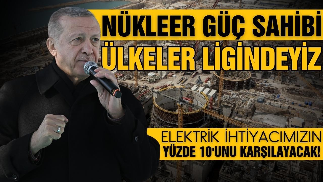 Erdoğan: Nükleer güç sahibi ülkeler ligine girdik