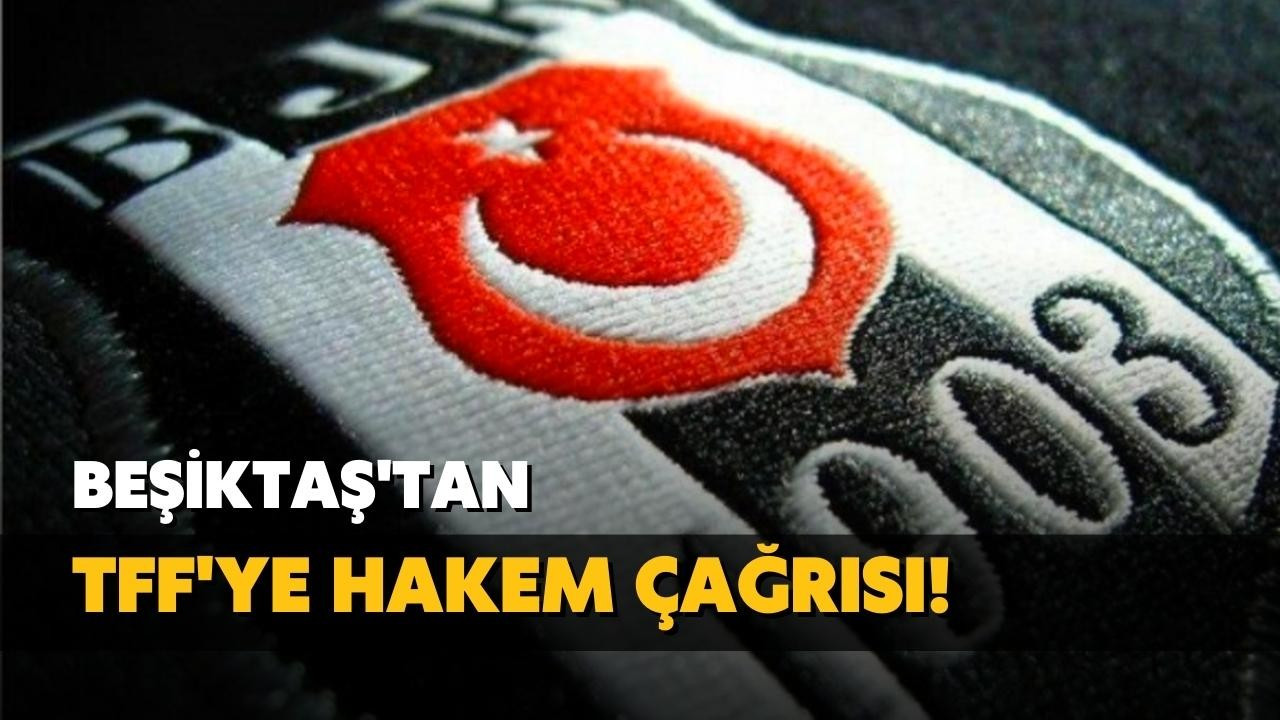 Beşiktaş'tan TFF'ye hakem çağrısı!
