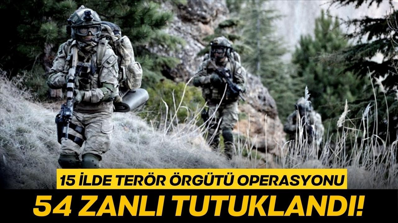 15 ilde FETÖ ve PKK/KCK'ya yönelik operasyon