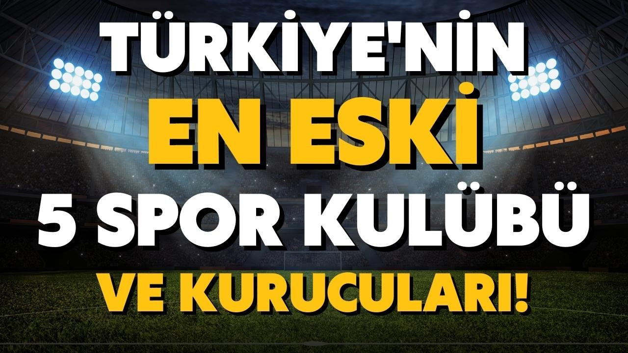 Türkiye'nin en eski 5 spor kulübünün kurucuları!