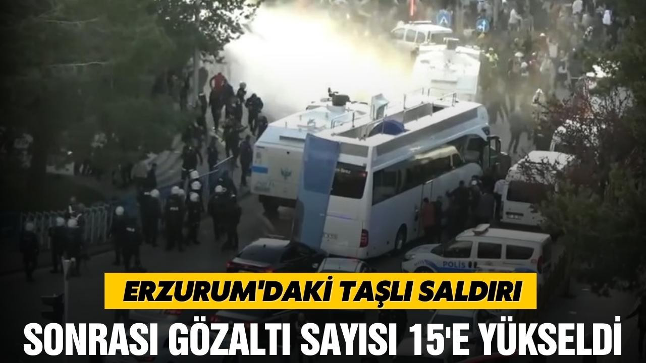 Erzurum'da gözaltı sayısı 15'e çıktı!