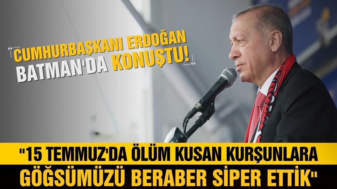 Cumhurbaşkanı Erdoğan Batman'da konuştu!