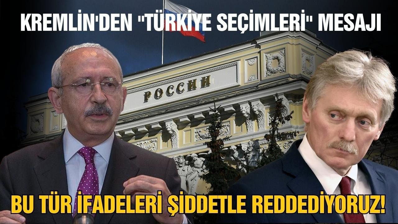 Rusya'dan 'Türkiye seçimleri' açıklaması