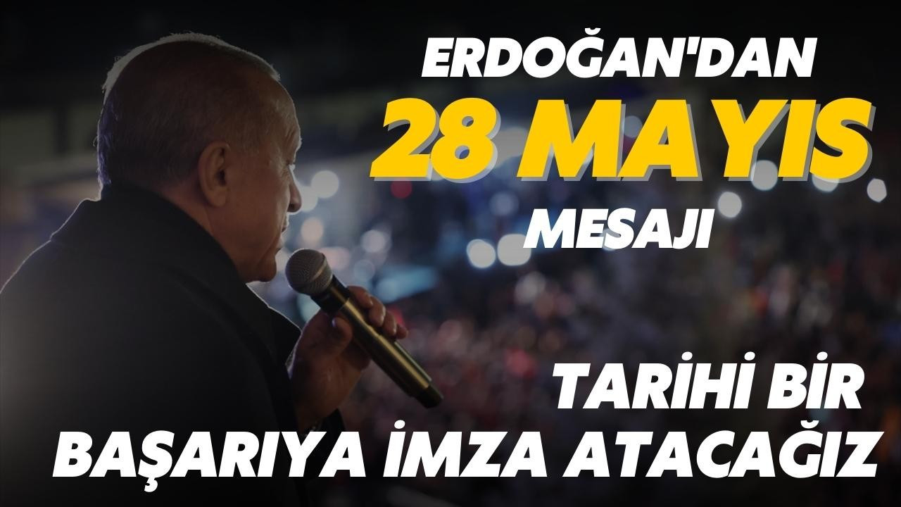 Erdoğan'dan 28 Mayıs mesajı!