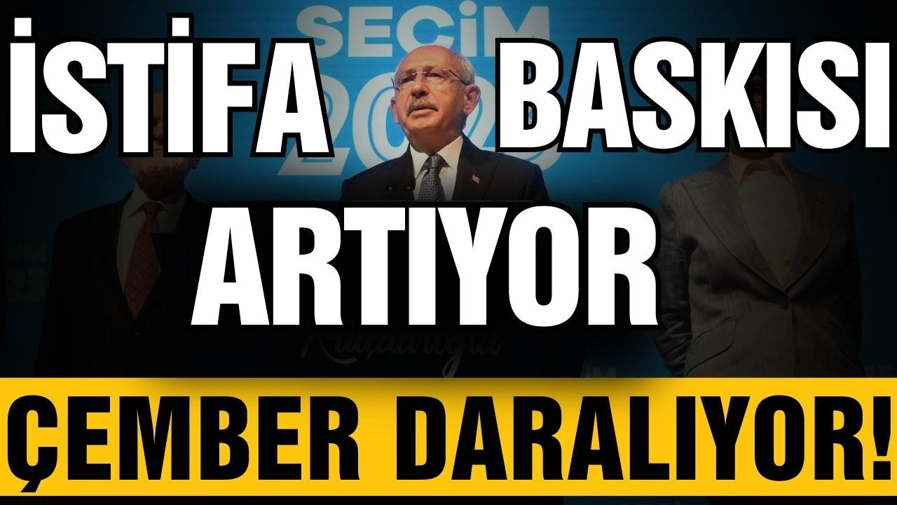 Kılıçdaroğlu'na istifa baskısı!