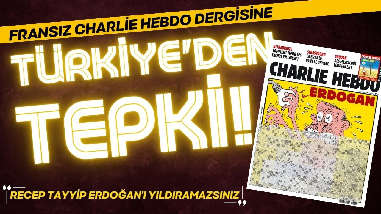 Fransız Charlie Hebdo dergisine Türkiye'den tepki!