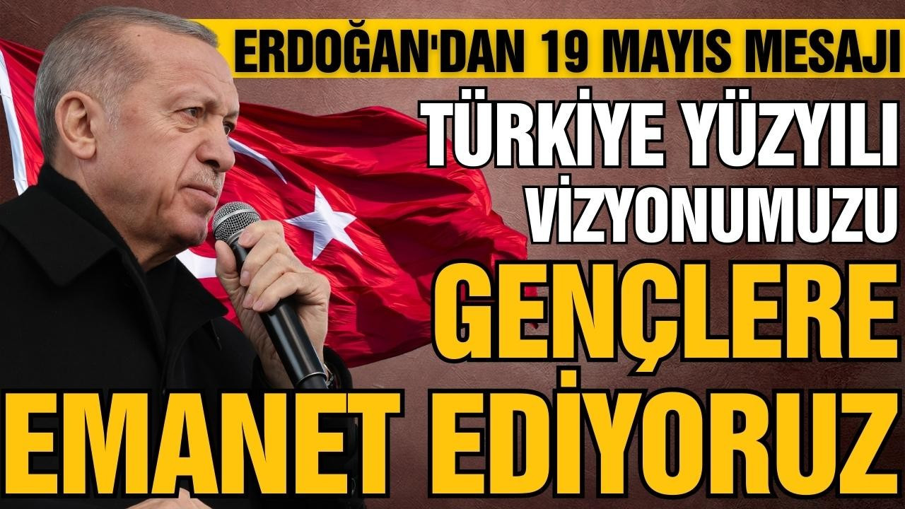 Erdoğan'dan 19 Mayıs mesajı!