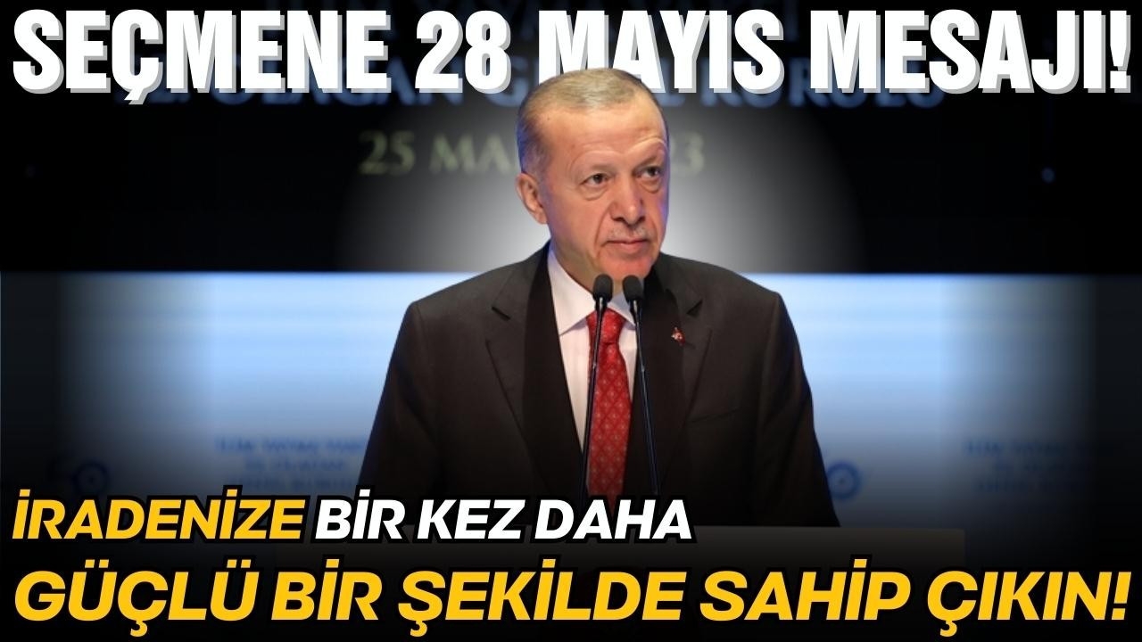 Erdoğan'dan seçmene 28 Mayıs mesajı!