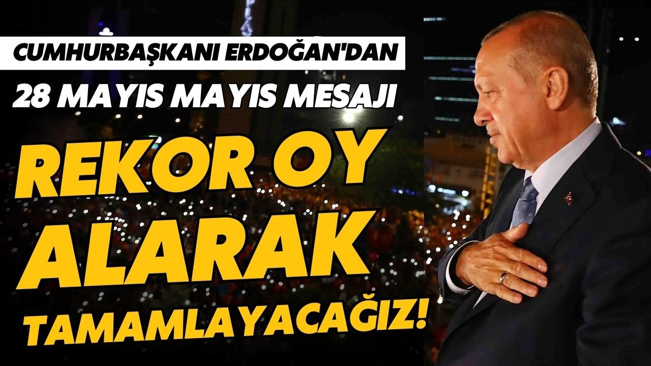 Erdoğan'dan 28 Mayıs mesajı