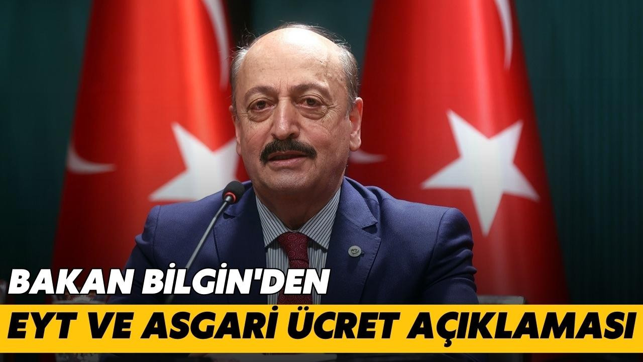 Bakan Bilgin'den EYT ve asgari ücret açıklaması