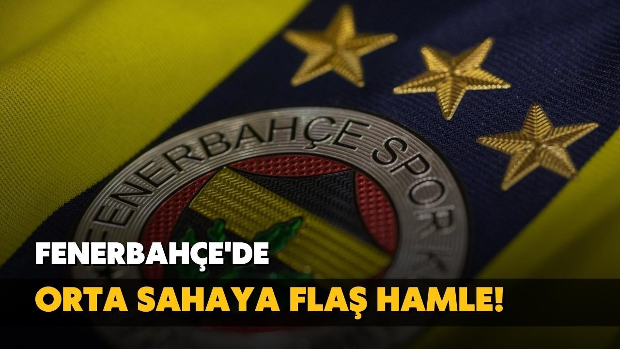 Fenerbahçe'de orta sahaya flaş hamle!