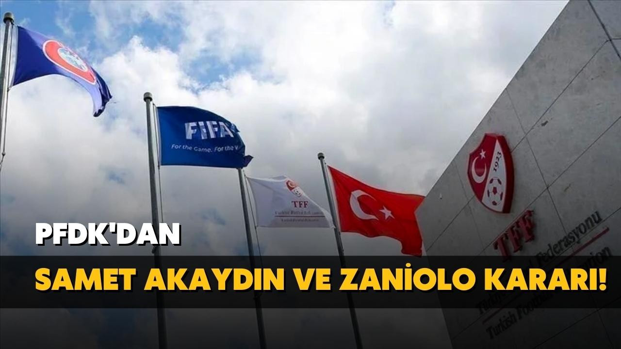 PFDK'dan Samet Akaydın ve Zaniolo kararı!