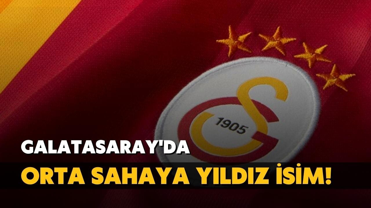 Galatasaray'da orta sahaya yıldız isim!
