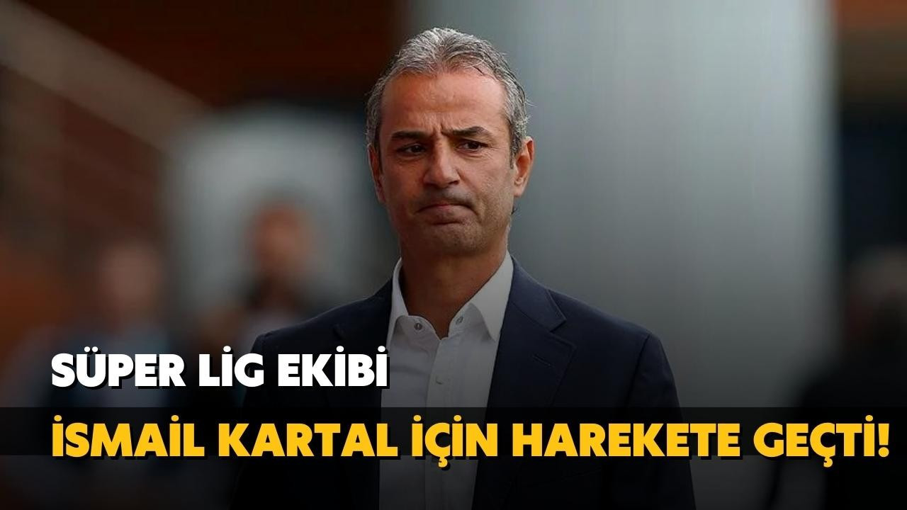 Süper Lig ekibi İsmail Kartal için harekete geçti!
