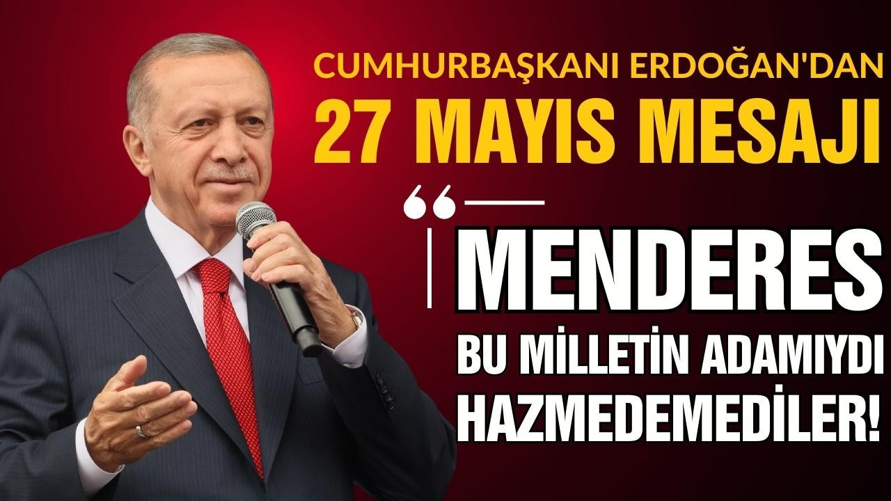 Cumhurbaşkanı Erdoğan'dan Menderes yorumu!