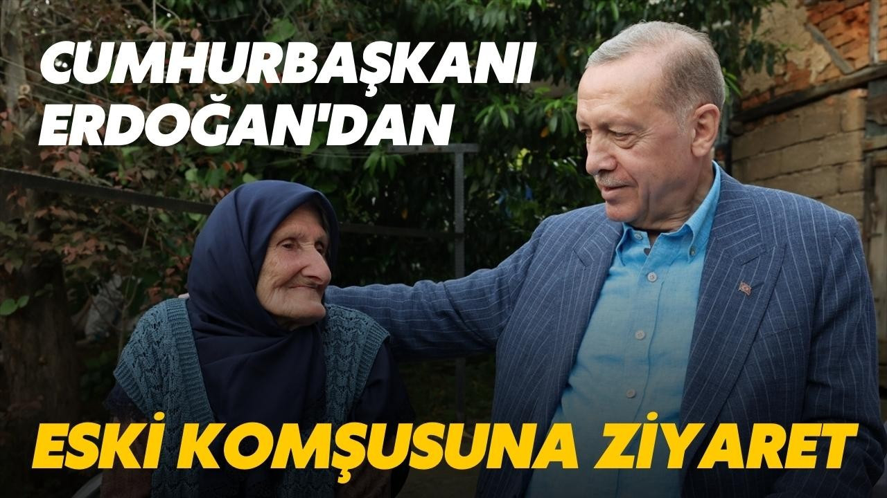 Erdoğan'dan eski komşusuna ziyaret!
