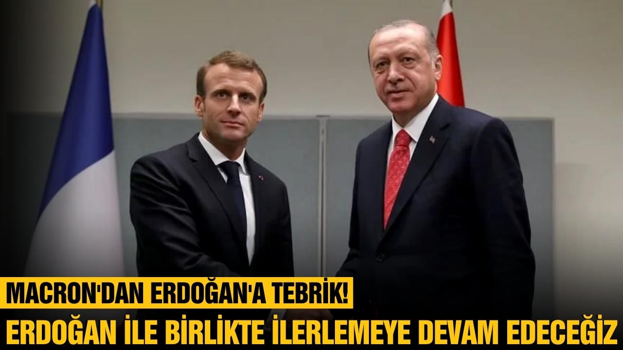 Macron'dan Erdoğan'a tebrik!