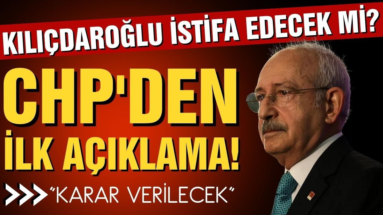 Kılıçdaroğlu istifa edecek mi?