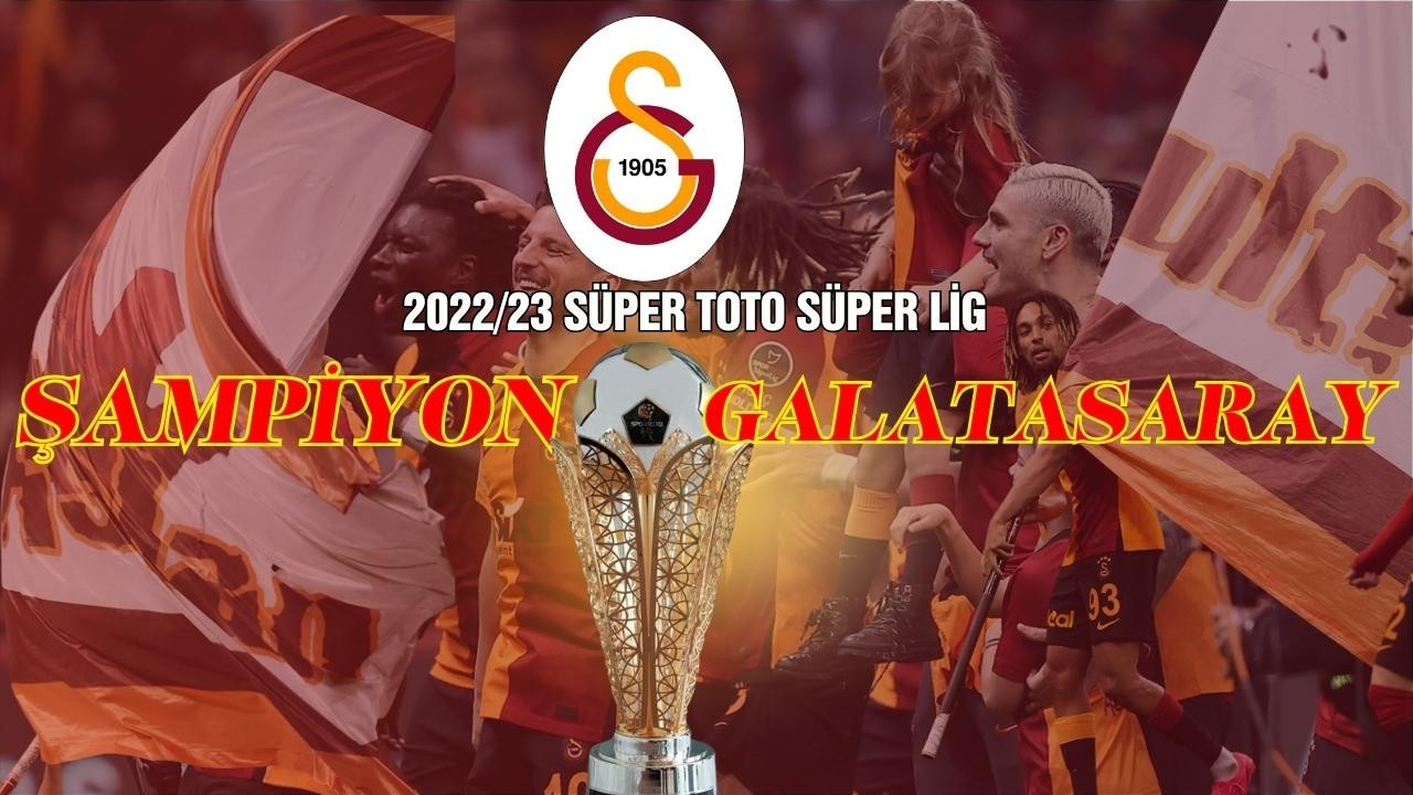 Süper Lig'in şampiyonu Galatasaray!