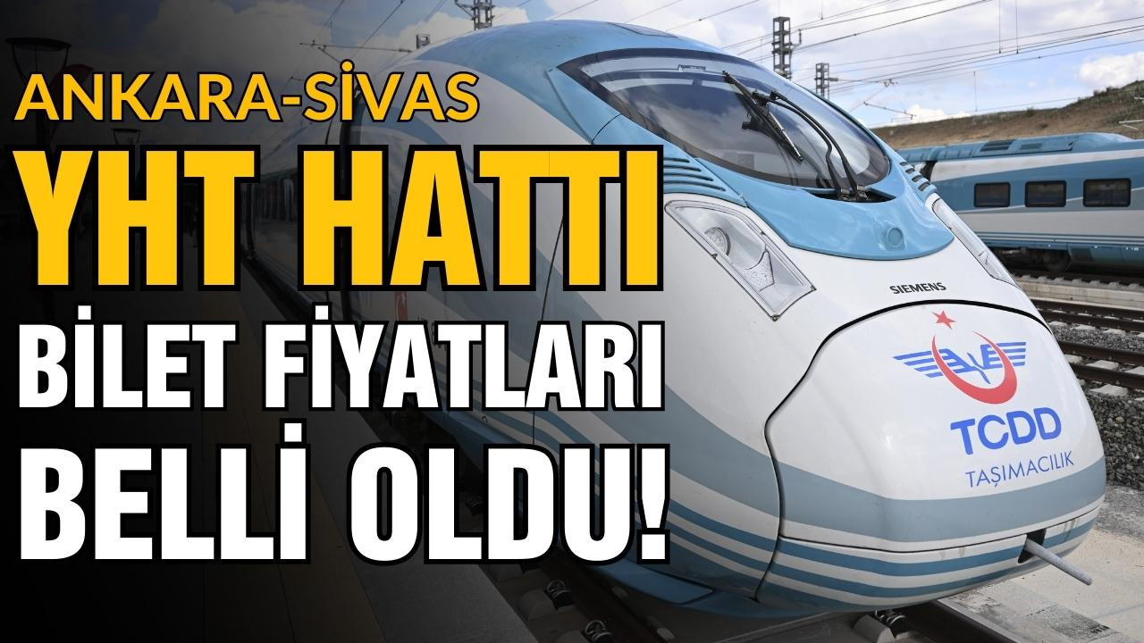 Ankara-Sivas YHT bilet fiyatları belli oldu!