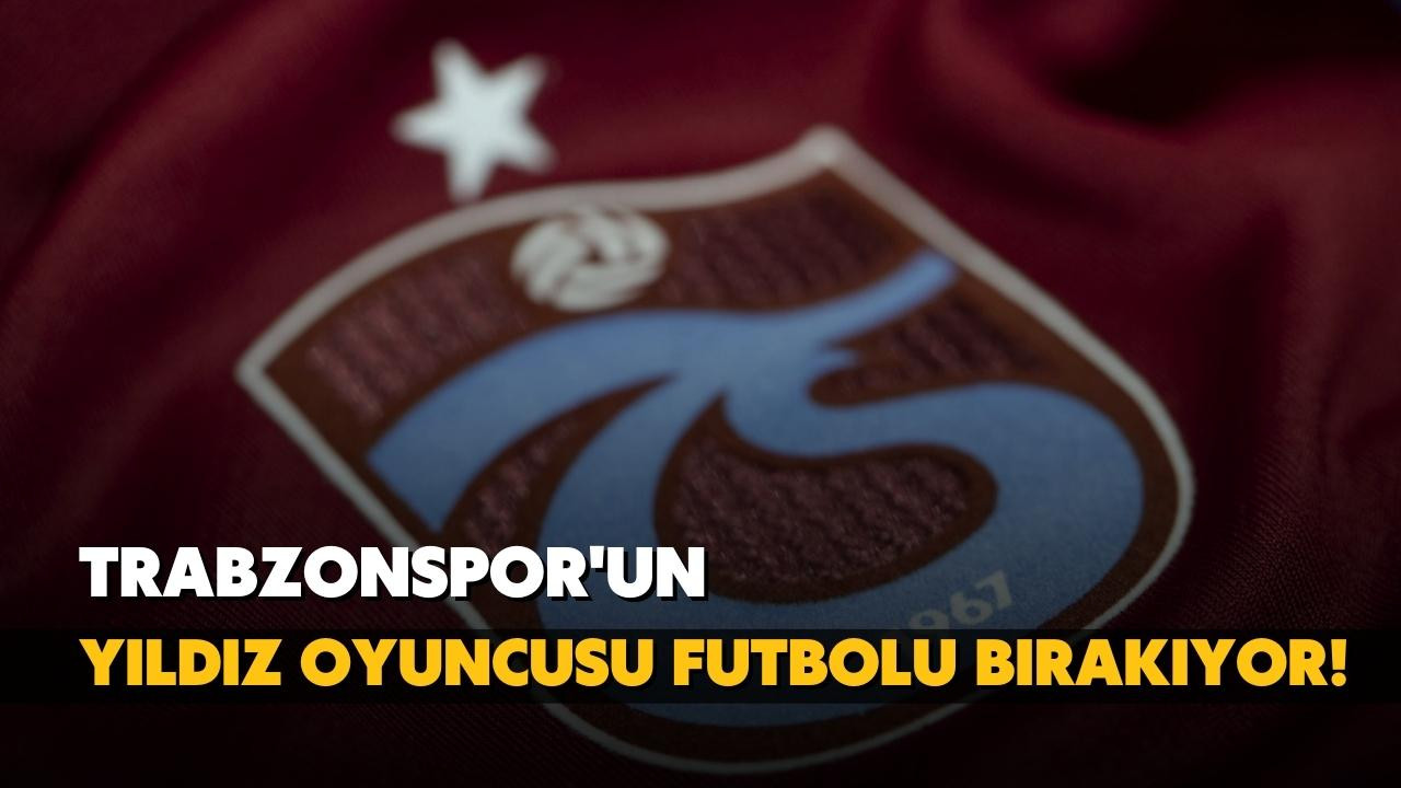 Trabzonspor’un yıldızı futbolu bırakıyor!