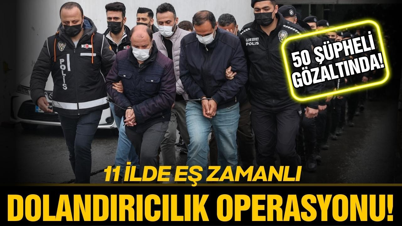 İstanbul merkezli dolandırıcılık operasyonu!