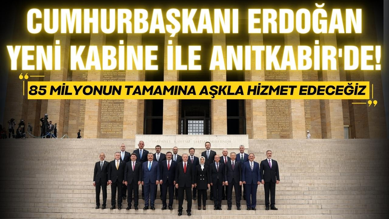 Erdoğan, yeni kabineyle birlikte Anıtkabir'de!