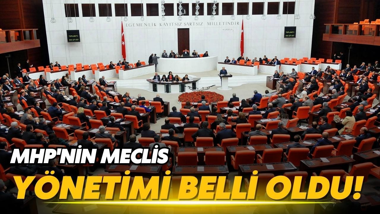 MHP'nin Meclis yönetimi belli oldu!