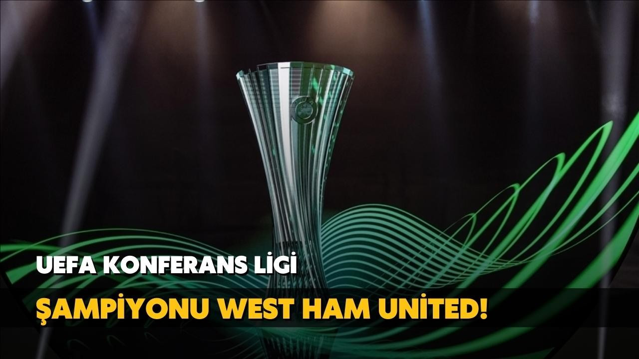 UEFA Konferans Ligi Şampiyonu West Ham United!