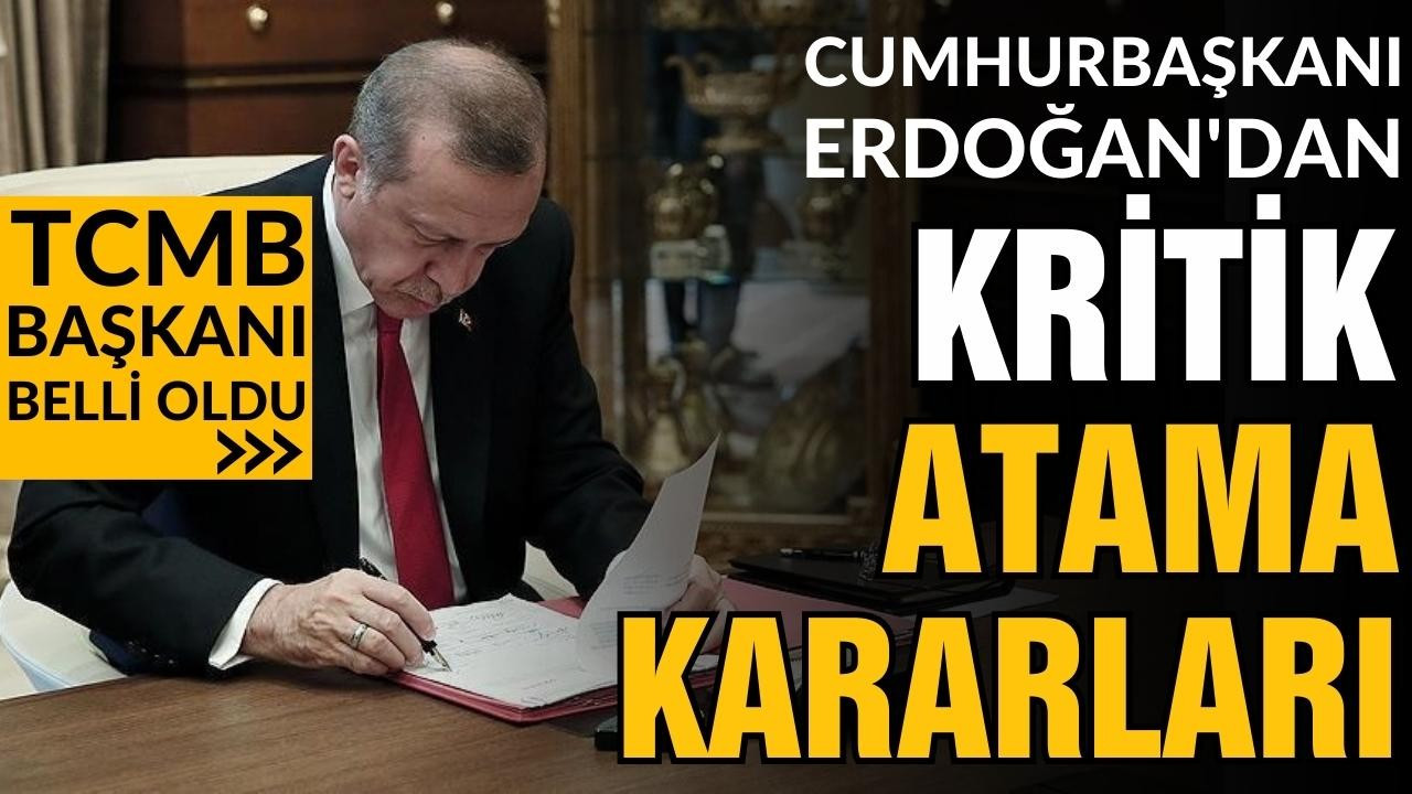 Cumhurbaşkanı Erdoğan'dan kritik atamalar!