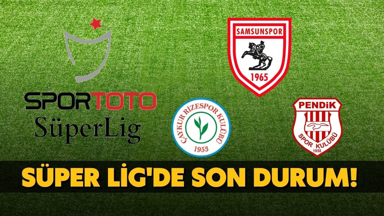 Süper Lig'de son durum!