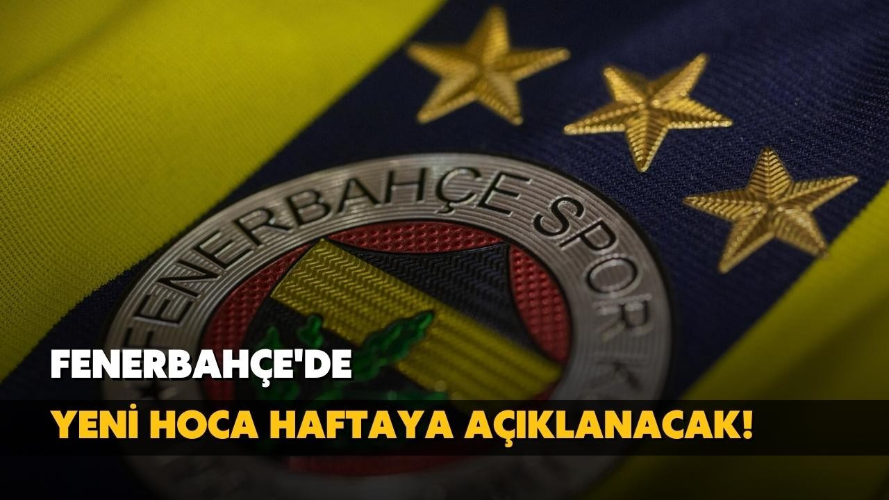 Fenerbahçe'de yeni hoca haftaya açıklanacak!