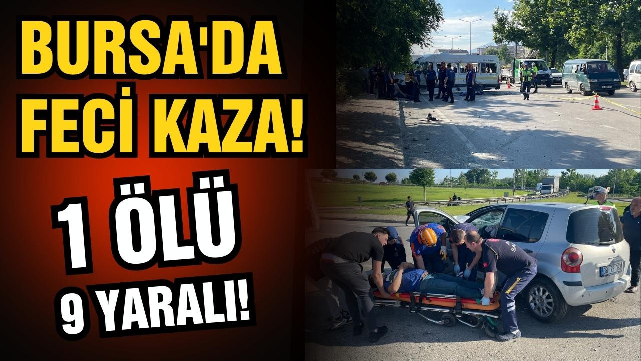 Bursa'da feci kaza! 1 ölü 9 yaralı!