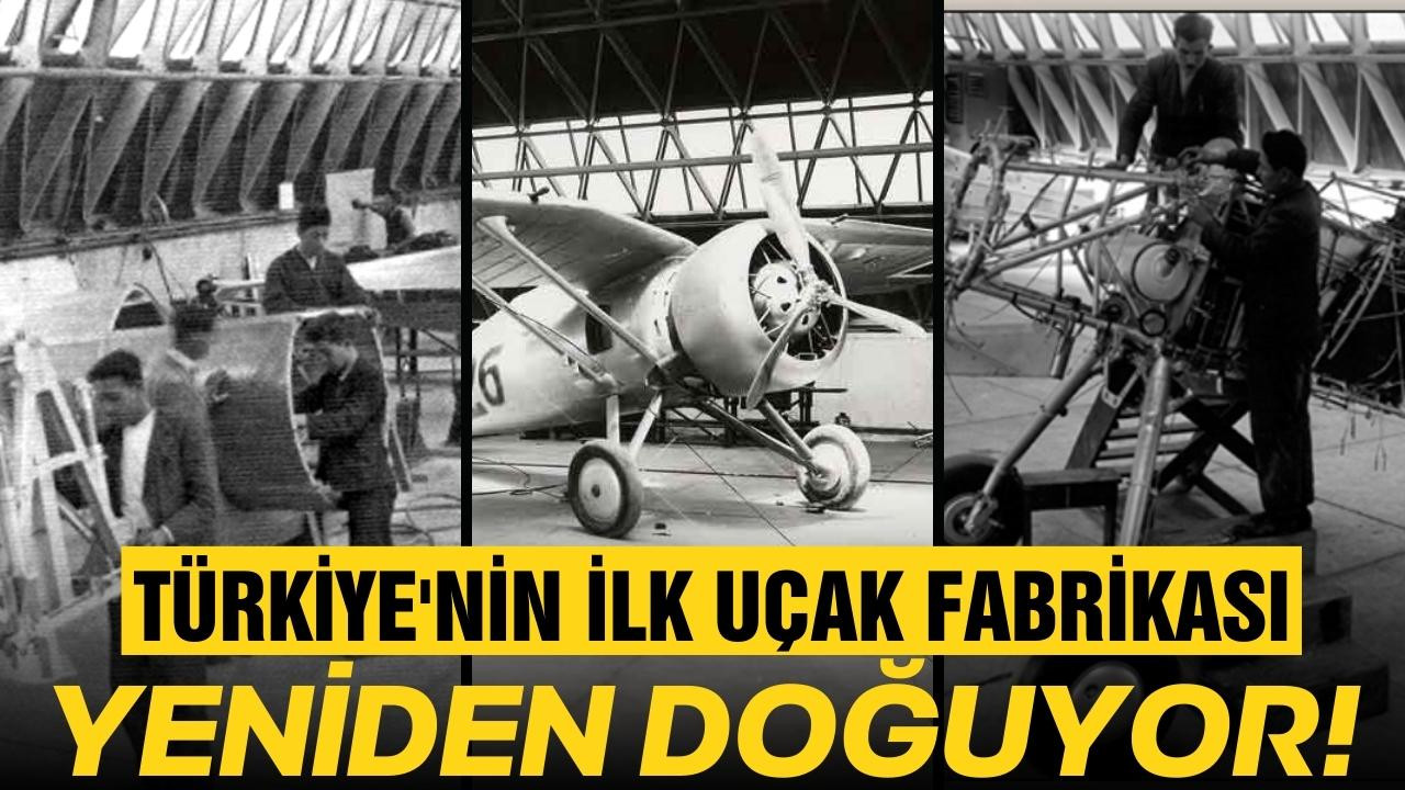 Türkiye'nin ilk uçak fabrikası yeniden doğuyor!