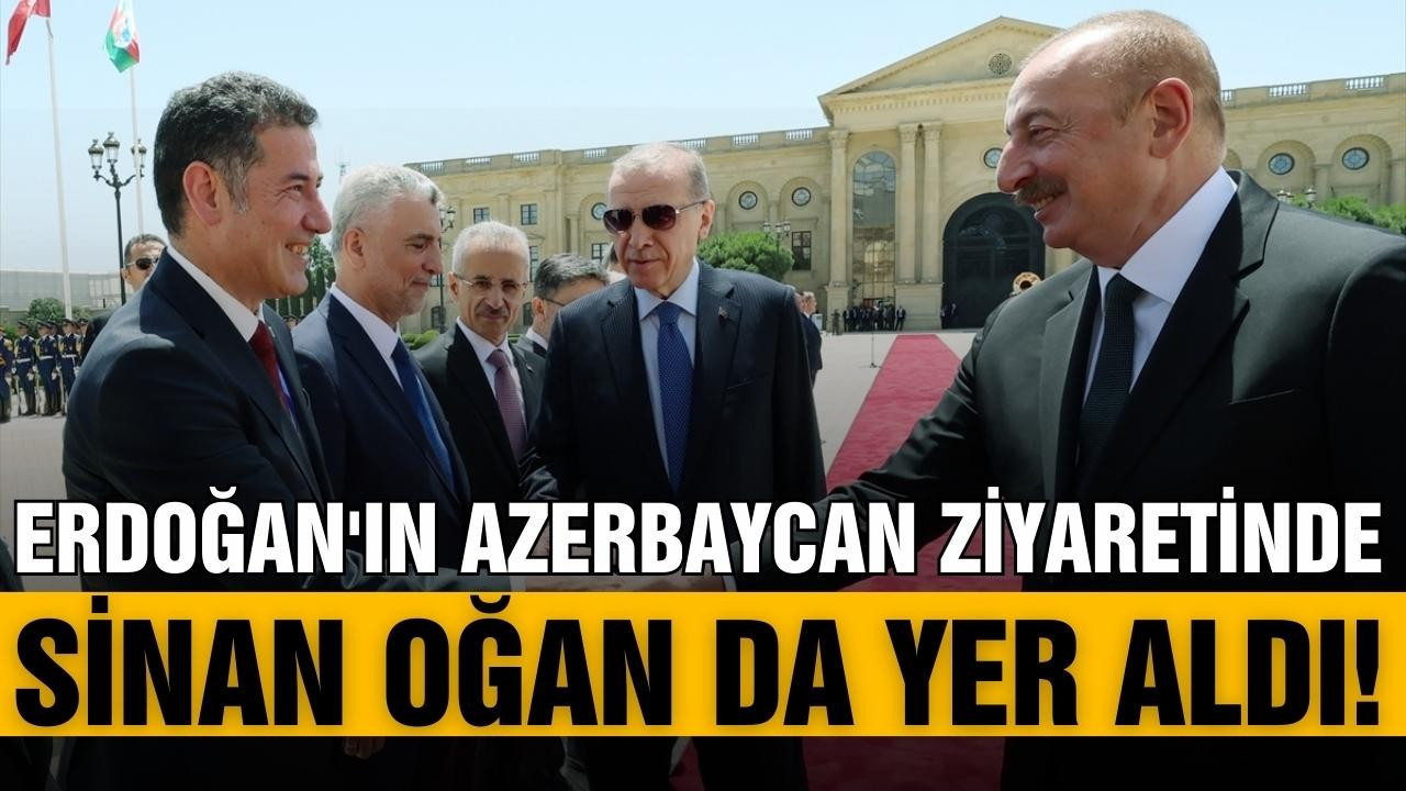 Erdoğan'ın Bakü ziyaretinde Sinan Oğan detayı!