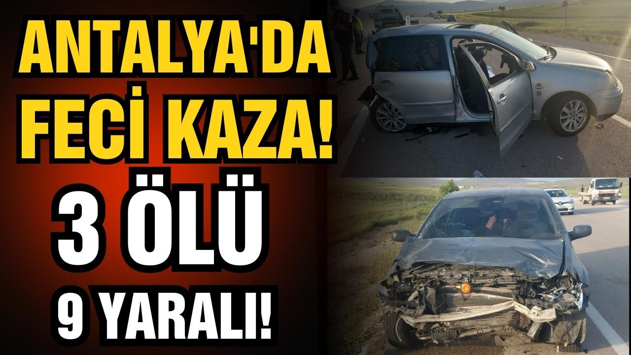Antalya'da feci kaza! 3 ölü 9 yaralı!