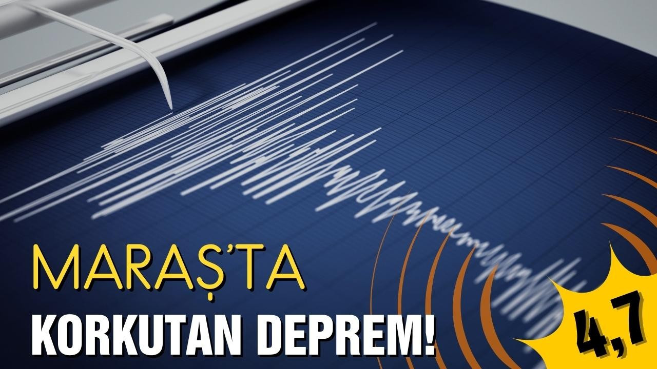 Kahramanmaraş'ta deprem meydana geldi!