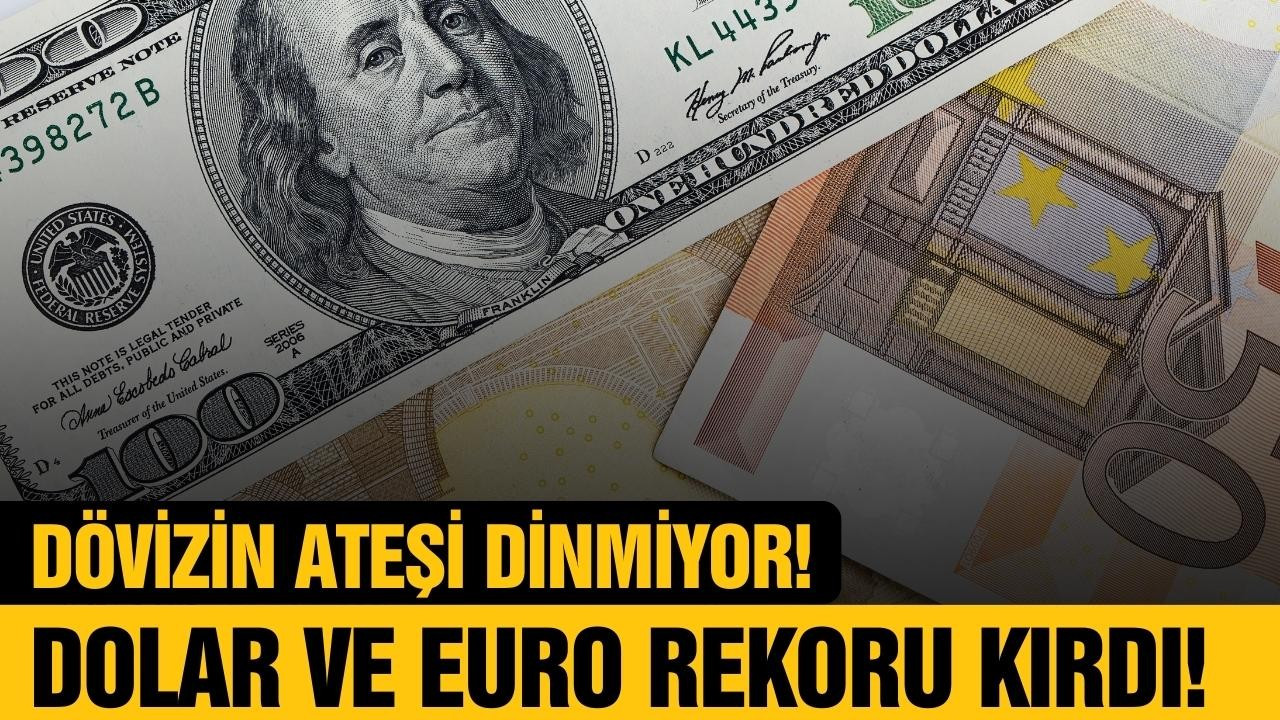 Dolar ve Euro'da yeni rekor geldi!