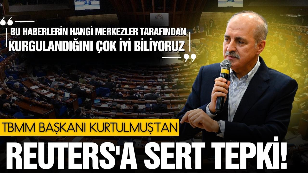 TBMM Başkanı Kurtulmuş'tan Reuters'a kınama