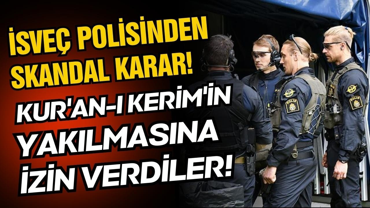 İsveç polisinden skandal karar!