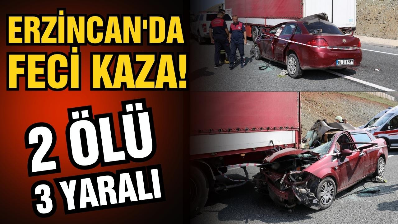 Erzincan'da feci kaza! 2 ölü 3 yaralı