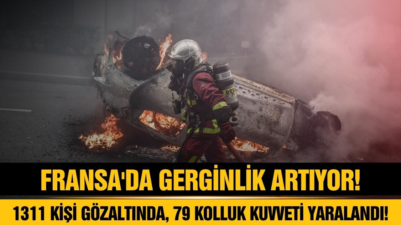 Fransa'da gerginlik artıyor! 1311 kişi gözaltında!