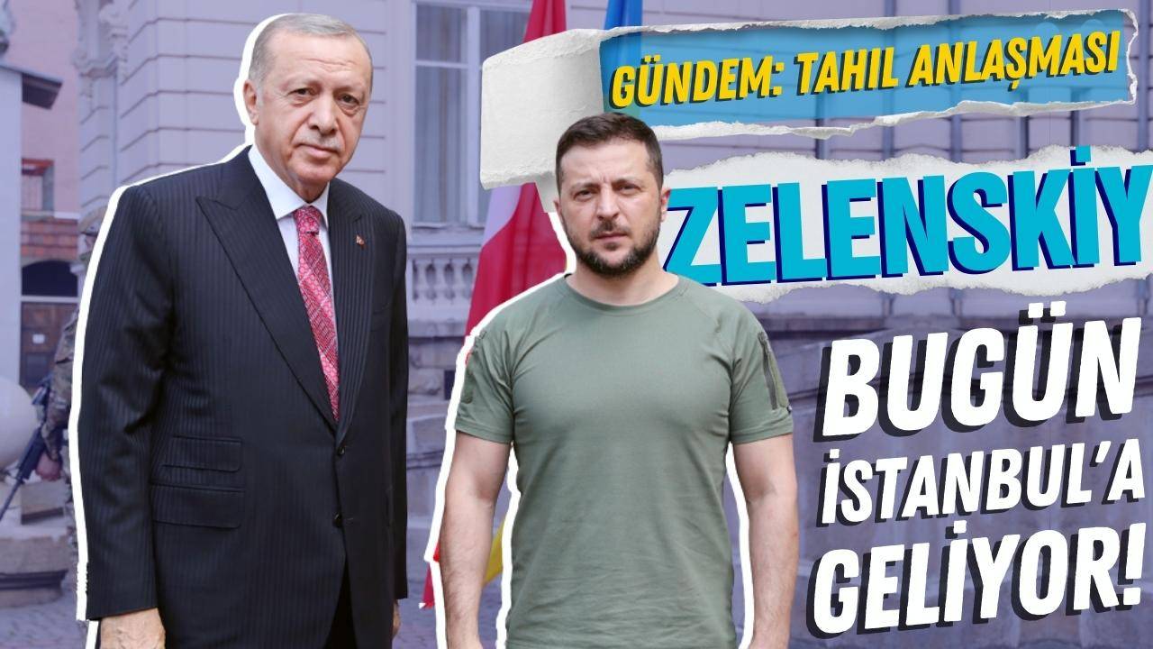 Zelenskiy İstanbul'a geliyor!
