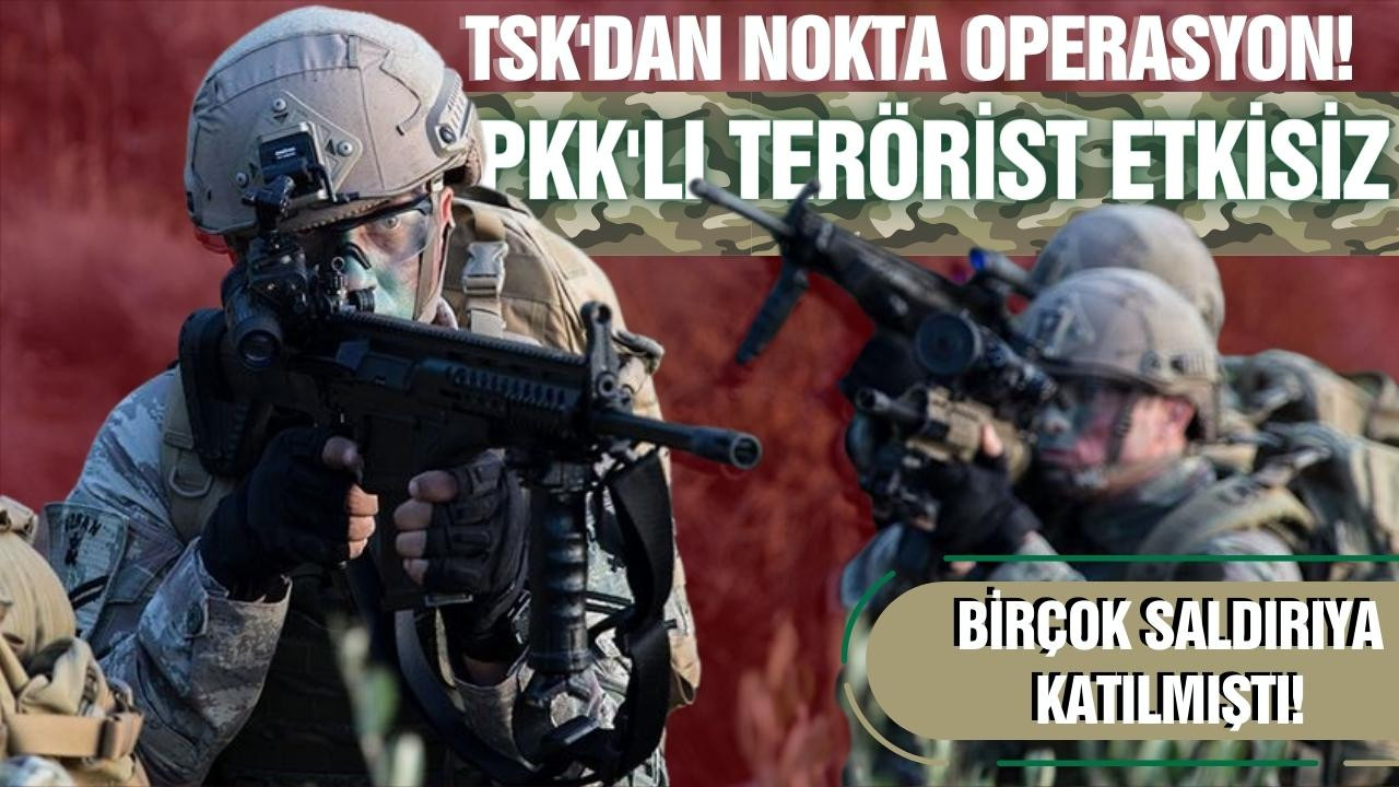  PKK'lı terörist etkisiz hale getirildi!