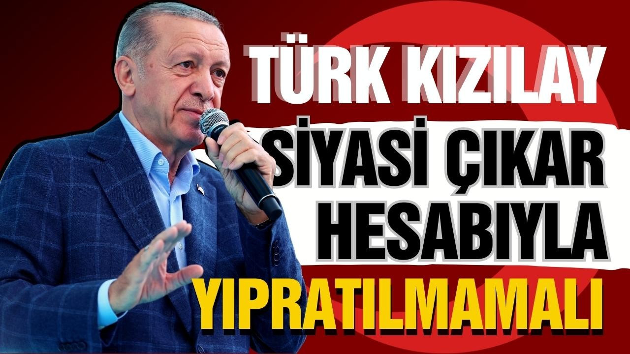 Cumhurbaşkanı Erdoğan'dan Kızılay'a mesaj!