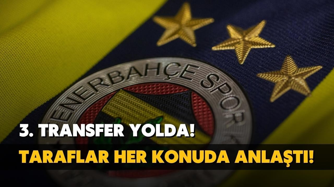 Fenerbahçe'de 3. transfer yolda! Taraflar anlaştı!