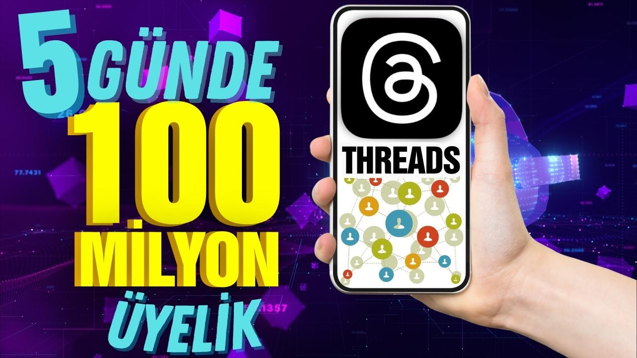 Threads'in üye sayısı 100 milyonu buldu!